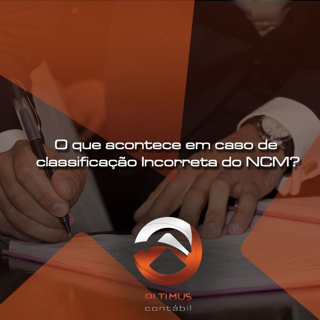 O que acontece em caso de classificação Incorreta do NCM?